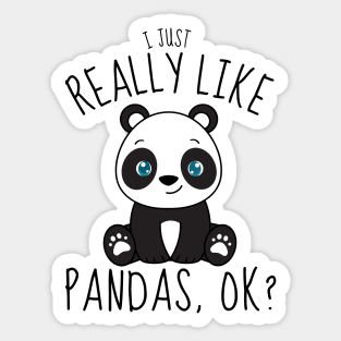 I Just Really Like Pandas Ok? Funny Sticker